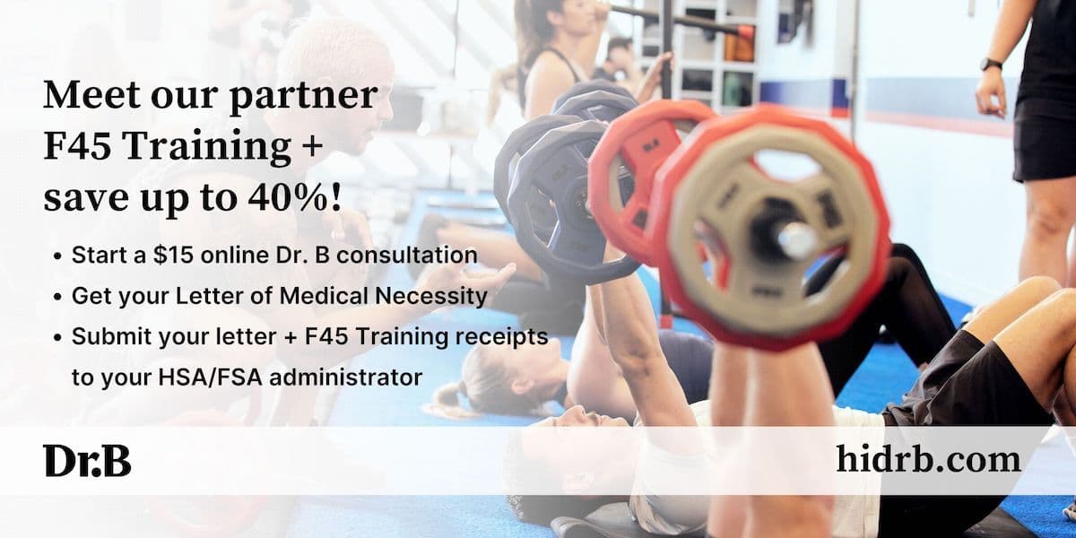 Dr. B and F45 Training partner banner A banner ad for Dr. B and F45 Training partnership to help qualifying members get a Letter of Medical Necessity online and save on F45 Training fees by using their HSA or FSA funds
